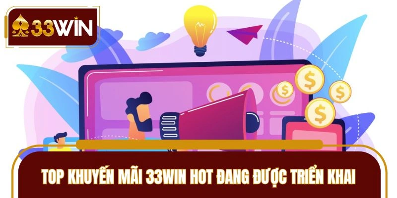 Các chương trình khuyến mãi 33WIN nổi bật